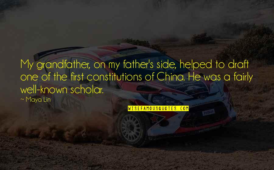 Put Out Good Energy Quotes By Maya Lin: My grandfather, on my father's side, helped to Put Out Good Energy Quotes By Maya Lin: My grandfather, on my father's side, helped to