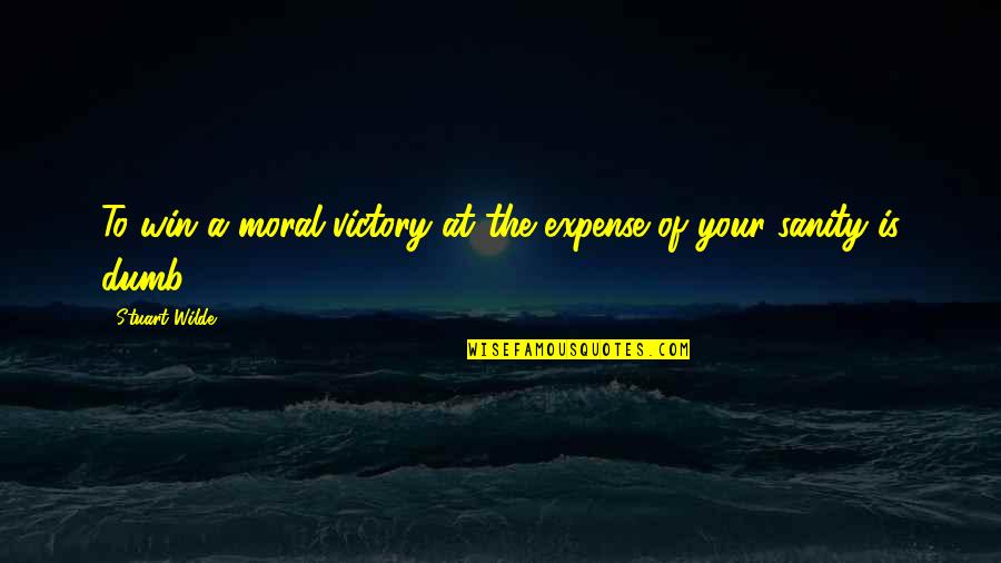 Put Out Good Energy Quotes By Stuart Wilde: To win a moral victory at the expense