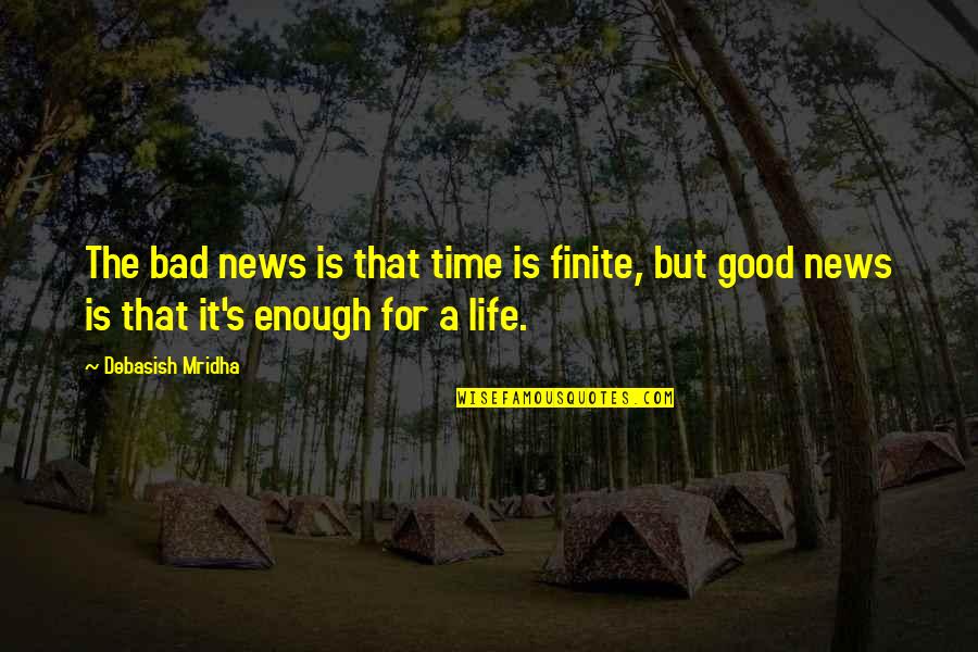 Put Poem Title In Quotes By Debasish Mridha: The bad news is that time is finite,