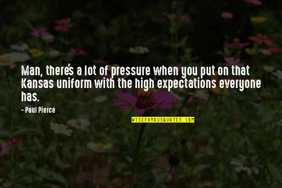 Put Pressure On Quotes By Paul Pierce: Man, there's a lot of pressure when you Put Pressure On Quotes By Paul Pierce: Man, there's a lot of pressure when you