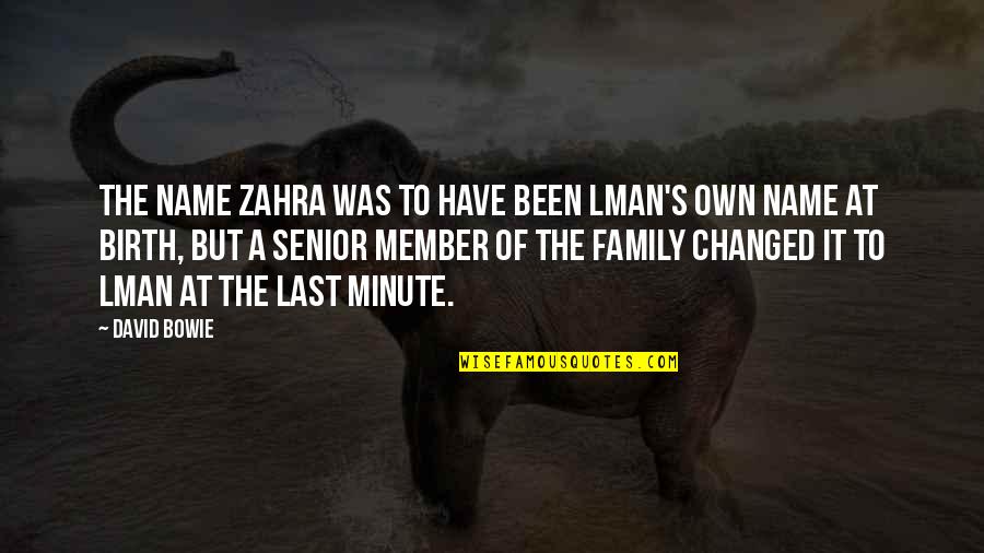 Put Things Away Quotes By David Bowie: The name Zahra was to have been lman's