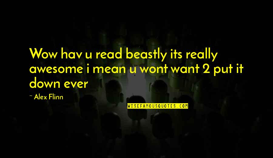 Put U Down Quotes By Alex Flinn: Wow hav u read beastly its really awesome