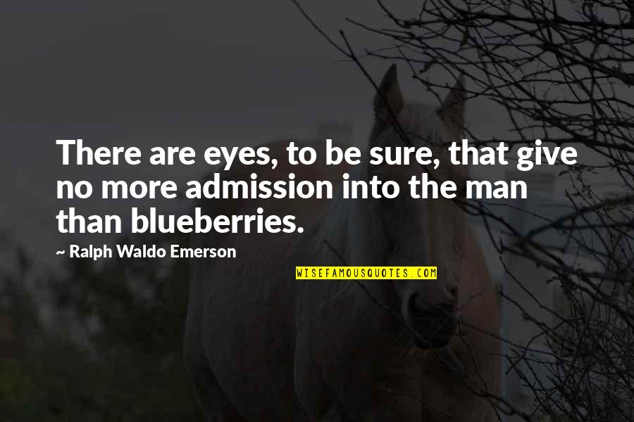 Put Your Girlfriend First Quotes By Ralph Waldo Emerson: There are eyes, to be sure, that give