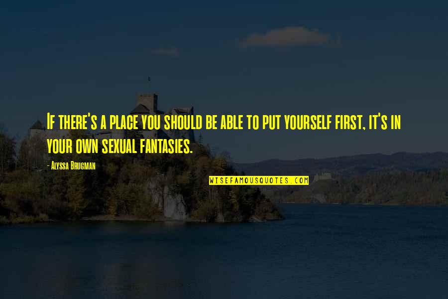Put Yourself First Quotes By Alyssa Brugman: If there's a place you should be able