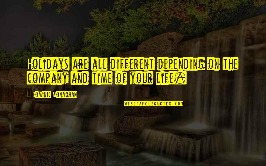 Puta Quotes By Dominic Monaghan: Holidays are all different depending on the company Puta Quotes By Dominic Monaghan: Holidays are all different depending on the company