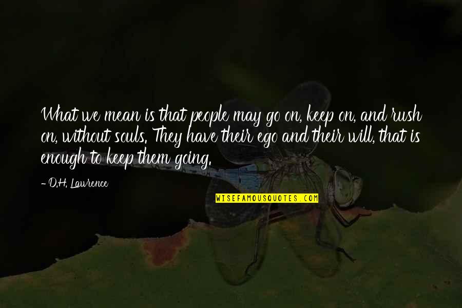 Putada Para Quotes By D.H. Lawrence: What we mean is that people may go Putada Para Quotes By D.H. Lawrence: What we mean is that people may go