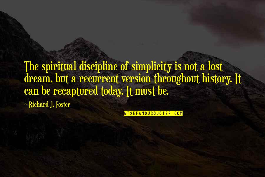 Putalabai Quotes By Richard J. Foster: The spiritual discipline of simplicity is not a