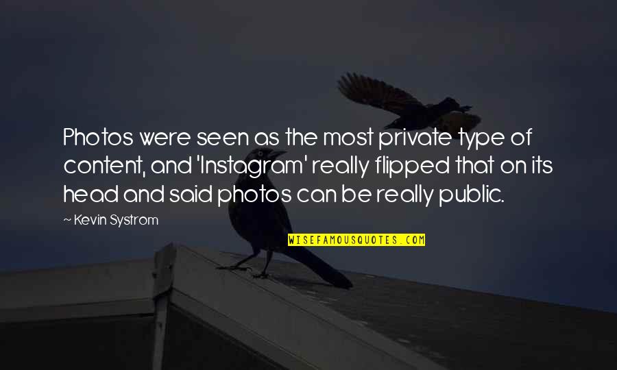 Putange Quotes By Kevin Systrom: Photos were seen as the most private type
