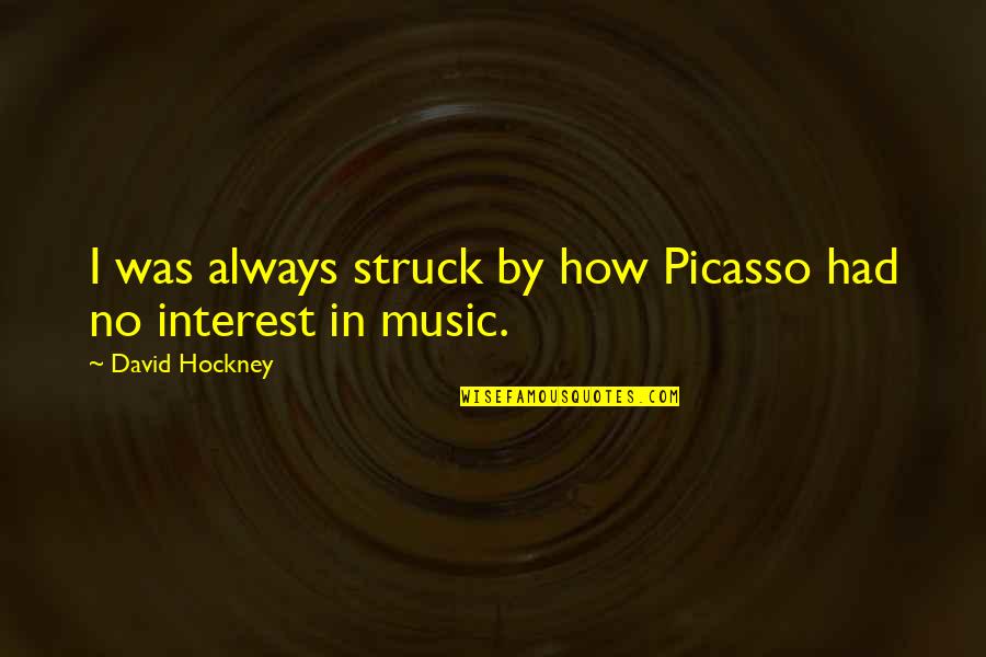 Putar Belit Quotes By David Hockney: I was always struck by how Picasso had Putar Belit Quotes By David Hockney: I was always struck by how Picasso had