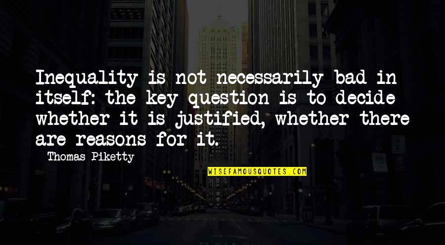 Puteando Video Quotes By Thomas Piketty: Inequality is not necessarily bad in itself: the