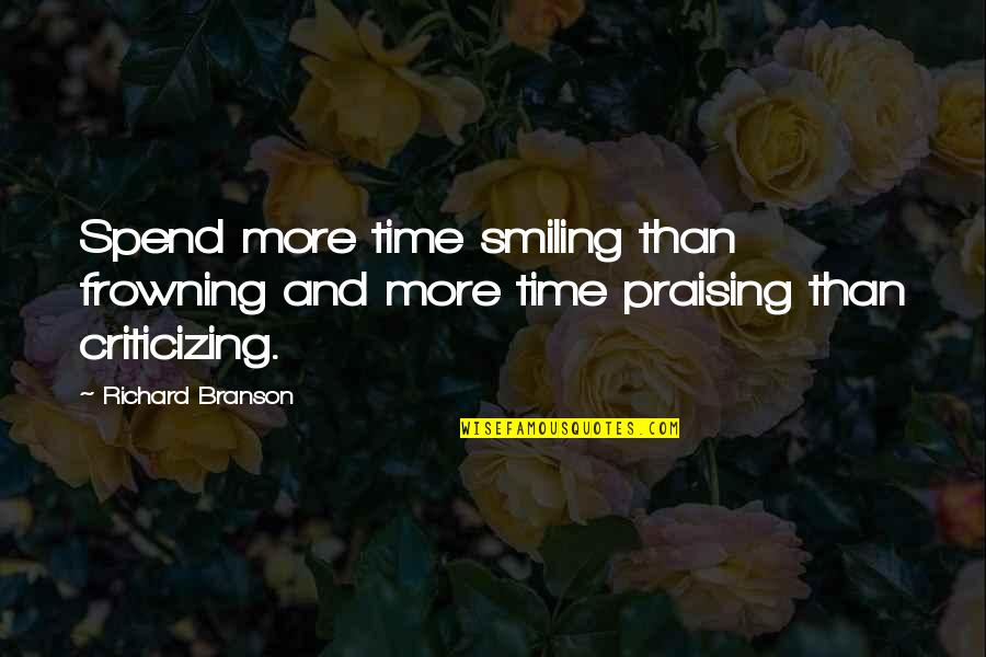 Puteti Quotes By Richard Branson: Spend more time smiling than frowning and more