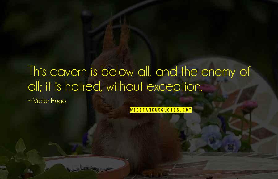 Puthan Panam Quotes By Victor Hugo: This cavern is below all, and the enemy