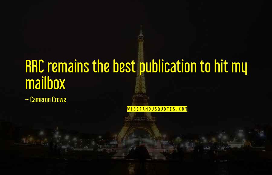 Putignano Weather Quotes By Cameron Crowe: RRC remains the best publication to hit my Putignano Weather Quotes By Cameron Crowe: RRC remains the best publication to hit my