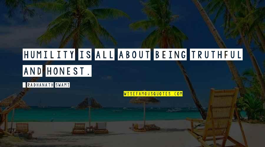 Putignano Weather Quotes By Radhanath Swami: Humility is all about being truthful and honest. Putignano Weather Quotes By Radhanath Swami: Humility is all about being truthful and honest.