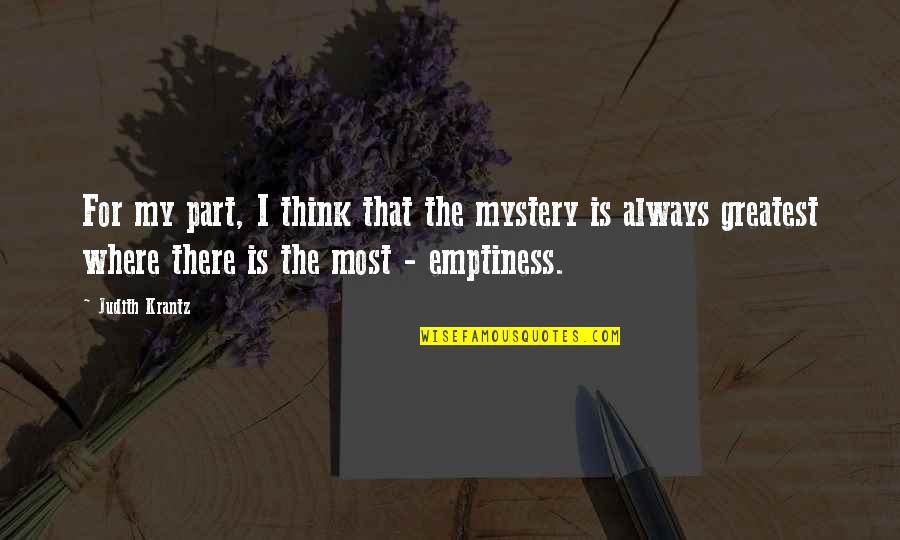 Putih Gading Quotes By Judith Krantz: For my part, I think that the mystery Putih Gading Quotes By Judith Krantz: For my part, I think that the mystery