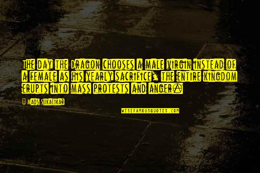 Putih Gading Quotes By Mads Sukalikar: The day the Dragon chooses a male virgin Putih Gading Quotes By Mads Sukalikar: The day the Dragon chooses a male virgin