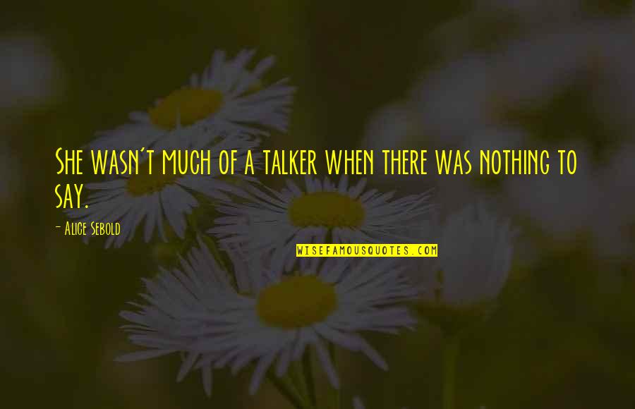 Putin Badass Quotes By Alice Sebold: She wasn't much of a talker when there Putin Badass Quotes By Alice Sebold: She wasn't much of a talker when there