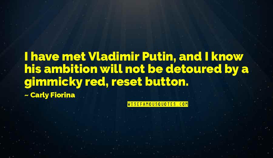 Putin Vladimir Quotes By Carly Fiorina: I have met Vladimir Putin, and I know