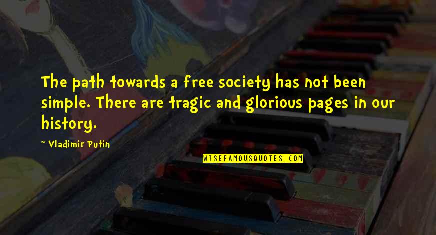 Putin Vladimir Quotes By Vladimir Putin: The path towards a free society has not Putin Vladimir Quotes By Vladimir Putin: The path towards a free society has not