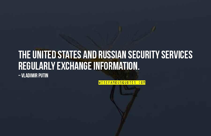 Putin's Quotes By Vladimir Putin: The United States and Russian security services regularly