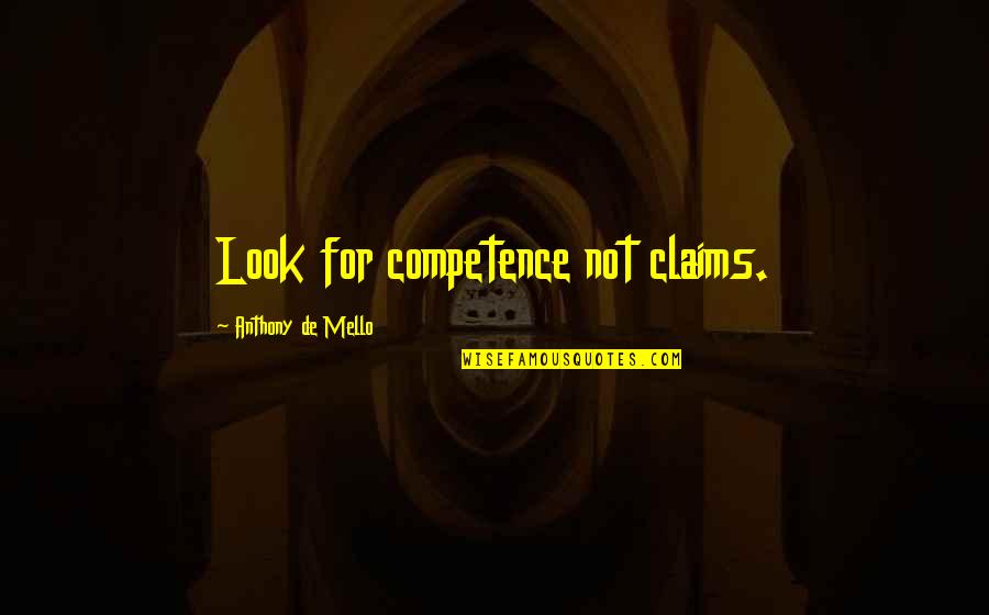Putkonen Mlb Quotes By Anthony De Mello: Look for competence not claims. Putkonen Mlb Quotes By Anthony De Mello: Look for competence not claims.