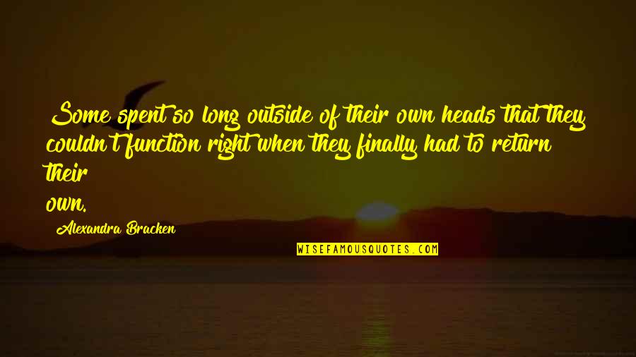 Putmans New Home Quotes By Alexandra Bracken: Some spent so long outside of their own