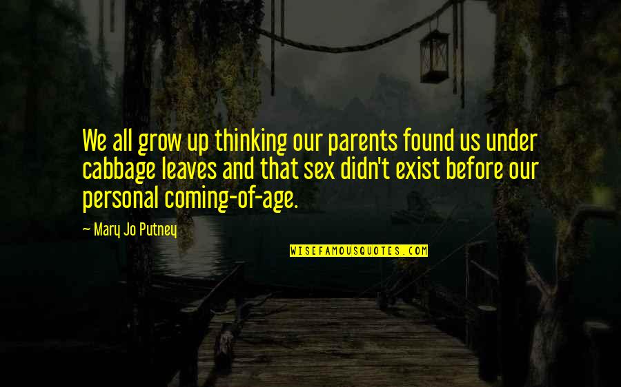 Putney Quotes By Mary Jo Putney: We all grow up thinking our parents found