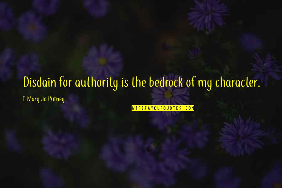 Putney Quotes By Mary Jo Putney: Disdain for authority is the bedrock of my