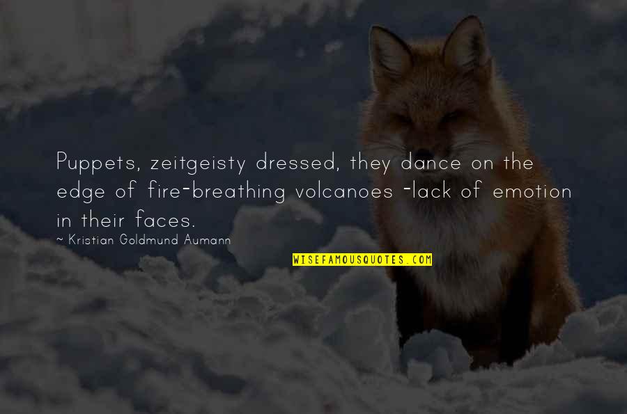 Putnici 2016 Quotes By Kristian Goldmund Aumann: Puppets, zeitgeisty dressed, they dance on the edge Putnici 2016 Quotes By Kristian Goldmund Aumann: Puppets, zeitgeisty dressed, they dance on the edge