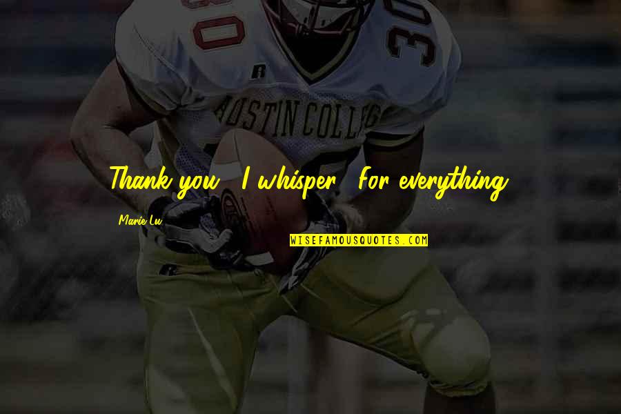 Puto In Spanish Quotes By Marie Lu: Thank you," I whisper. "For everything.