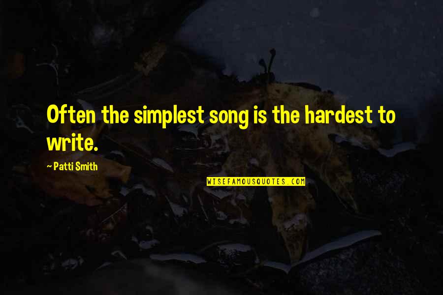 Putot Quotes By Patti Smith: Often the simplest song is the hardest to