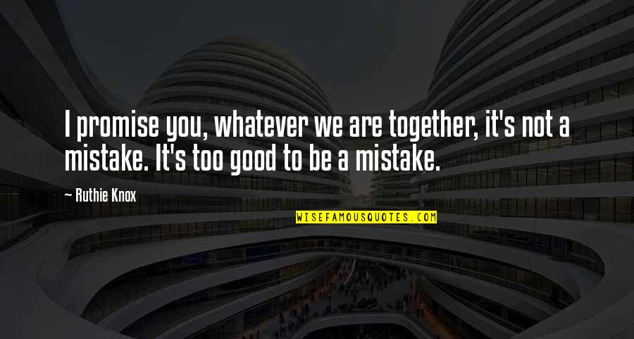 Putrefaccion Definicion Quotes By Ruthie Knox: I promise you, whatever we are together, it's Putrefaccion Definicion Quotes By Ruthie Knox: I promise you, whatever we are together, it's