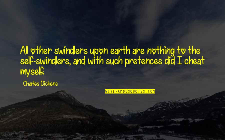 Putrescent Egg Quotes By Charles Dickens: All other swindlers upon earth are nothing to