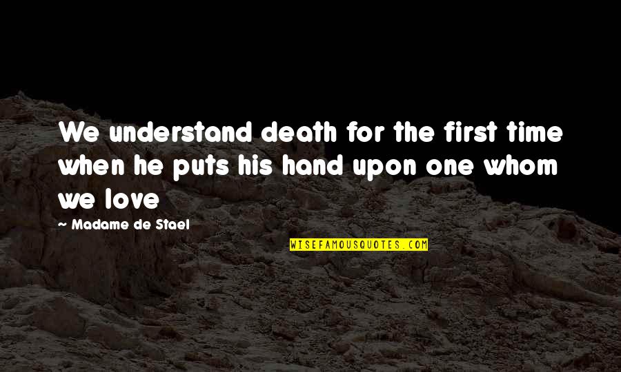 Puts Quotes By Madame De Stael: We understand death for the first time when