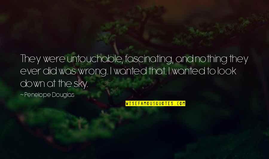 Putschists Pronounce Quotes By Penelope Douglas: They were untouchable, fascinating, and nothing they ever Putschists Pronounce Quotes By Penelope Douglas: They were untouchable, fascinating, and nothing they ever