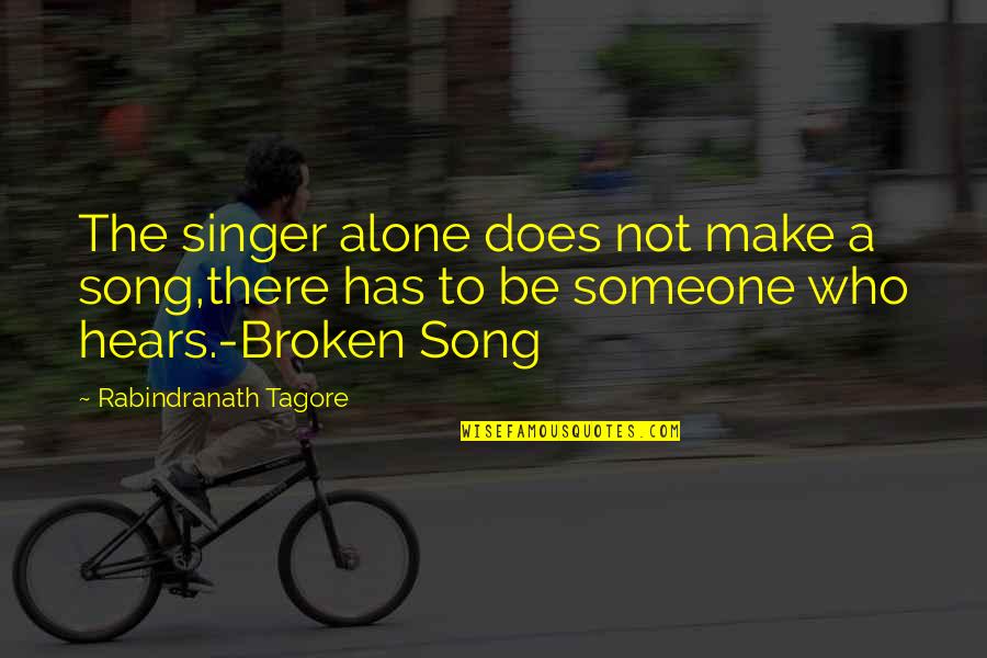 Putschists Pronounce Quotes By Rabindranath Tagore: The singer alone does not make a song,there Putschists Pronounce Quotes By Rabindranath Tagore: The singer alone does not make a song,there