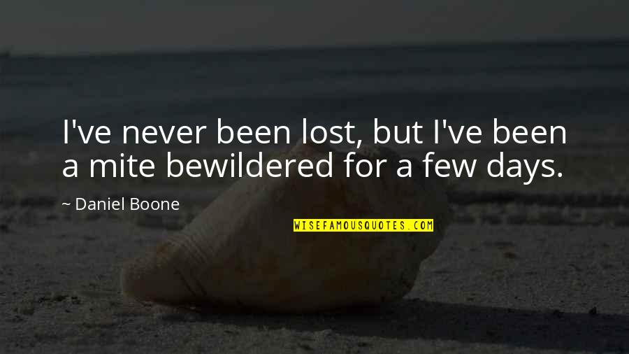 Puttanesca Quotes By Daniel Boone: I've never been lost, but I've been a