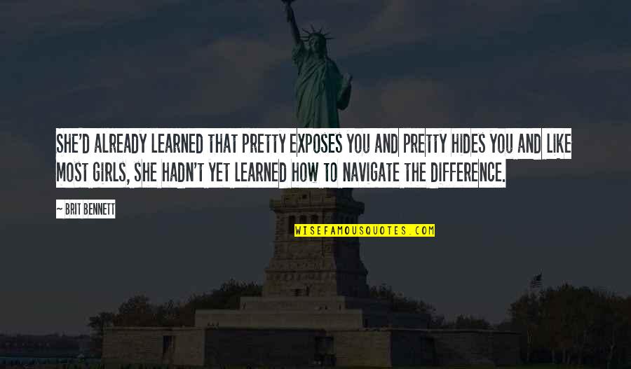 Puttaparthi Sai Baba Quotes By Brit Bennett: She'd already learned that pretty exposes you and Puttaparthi Sai Baba Quotes By Brit Bennett: She'd already learned that pretty exposes you and