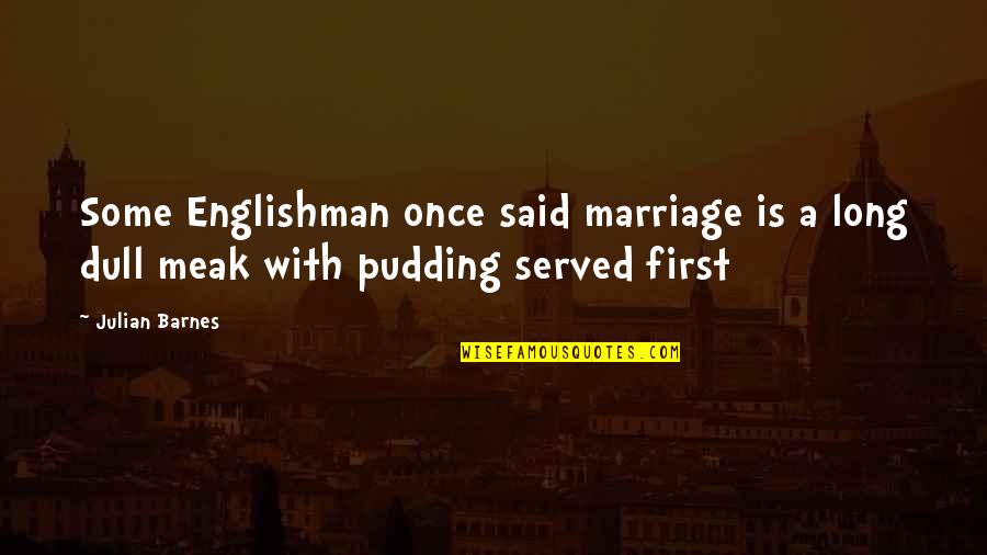 Puttar Jagay Quotes By Julian Barnes: Some Englishman once said marriage is a long