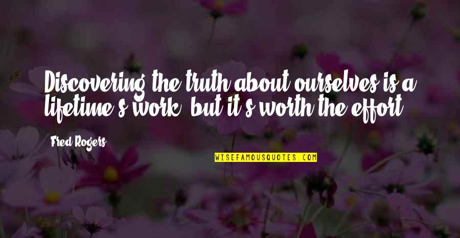 Puttees Uniform Quotes By Fred Rogers: Discovering the truth about ourselves is a lifetime's Puttees Uniform Quotes By Fred Rogers: Discovering the truth about ourselves is a lifetime's