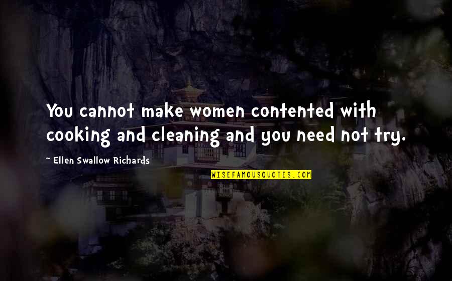 Puttees Wikipedia Quotes By Ellen Swallow Richards: You cannot make women contented with cooking and Puttees Wikipedia Quotes By Ellen Swallow Richards: You cannot make women contented with cooking and