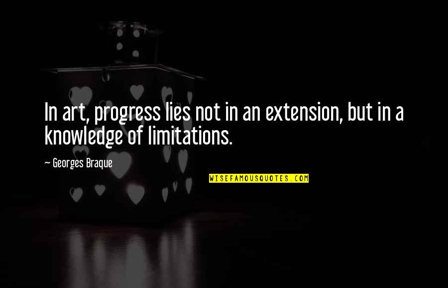 Puttees Wikipedia Quotes By Georges Braque: In art, progress lies not in an extension,