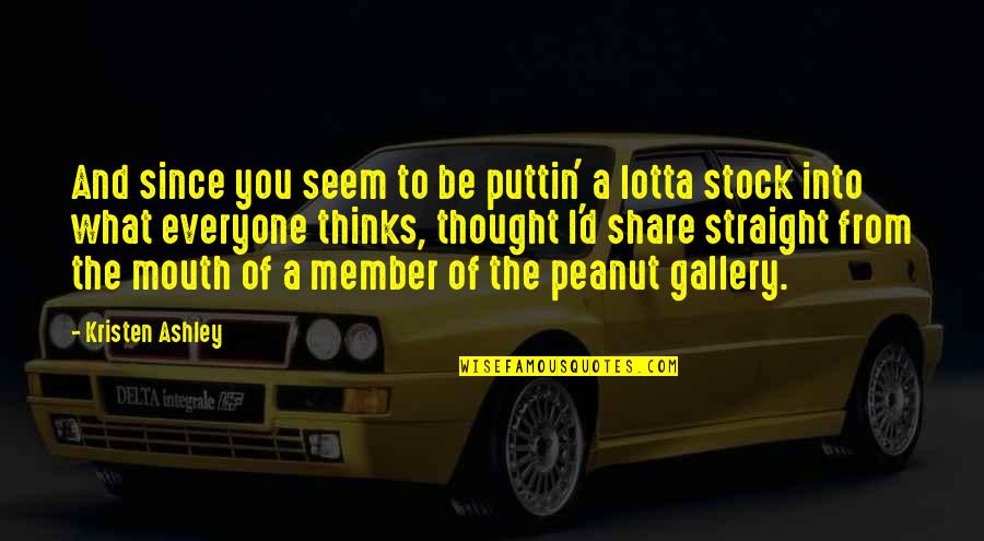 Puttin Quotes By Kristen Ashley: And since you seem to be puttin' a Puttin Quotes By Kristen Ashley: And since you seem to be puttin' a