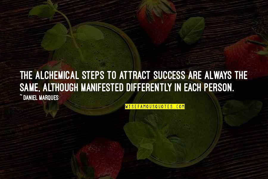 Putting A Ring On Her Finger Quotes By Daniel Marques: The alchemical steps to attract success are always Putting A Ring On Her Finger Quotes By Daniel Marques: The alchemical steps to attract success are always