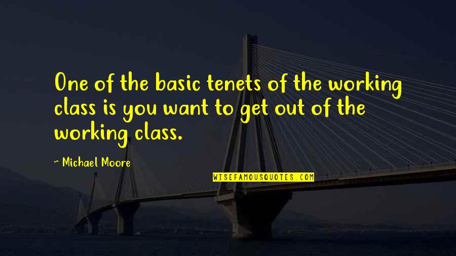 Putting Down Phones Quotes By Michael Moore: One of the basic tenets of the working Putting Down Phones Quotes By Michael Moore: One of the basic tenets of the working