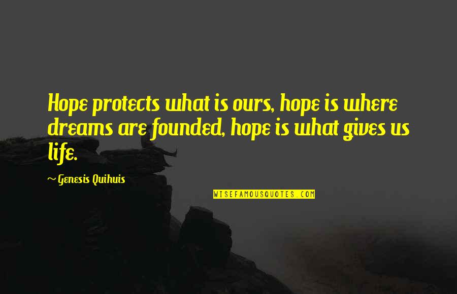 Putting More Effort Into A Relationship Quotes By Genesis Quihuis: Hope protects what is ours, hope is where