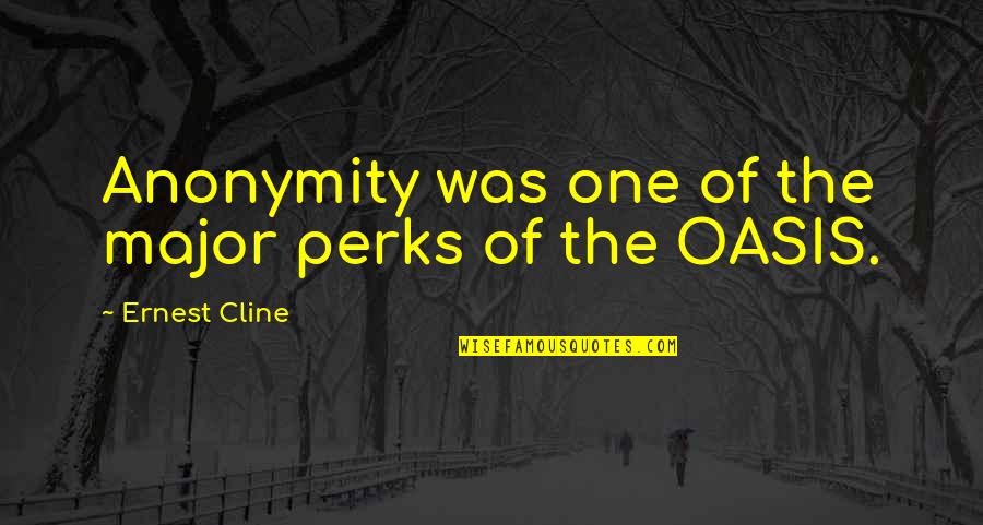 Putting My Dog Down Quotes By Ernest Cline: Anonymity was one of the major perks of Putting My Dog Down Quotes By Ernest Cline: Anonymity was one of the major perks of