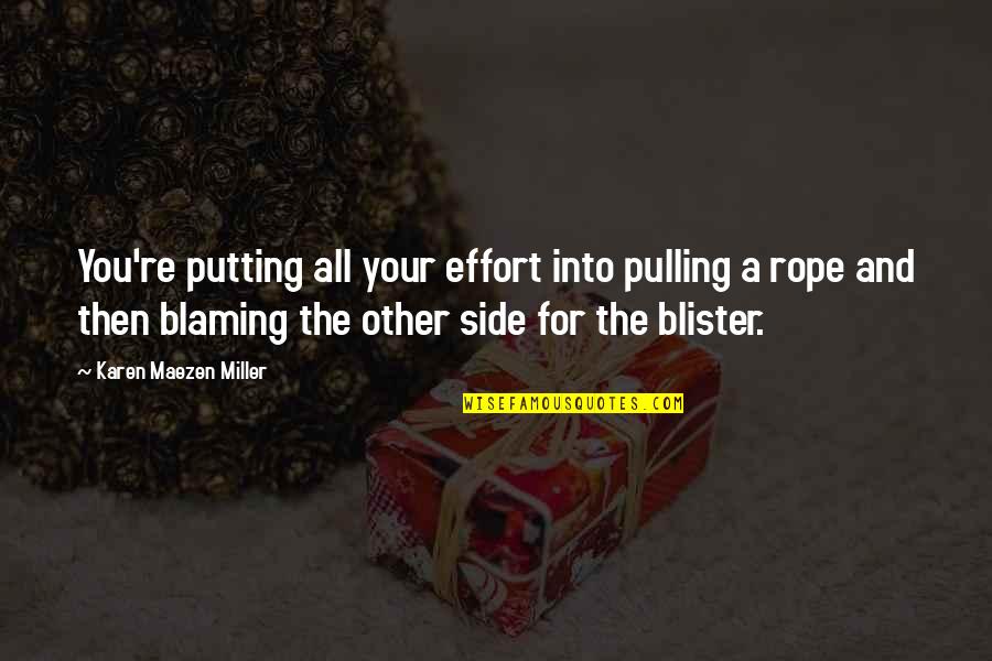 Putting No Effort Quotes By Karen Maezen Miller: You're putting all your effort into pulling a