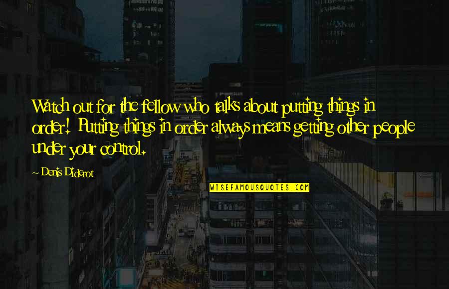 Putting Off Things Quotes By Denis Diderot: Watch out for the fellow who talks about