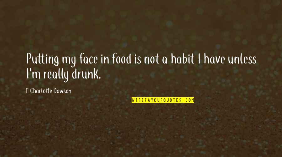Putting On A Face Quotes By Charlotte Dawson: Putting my face in food is not a